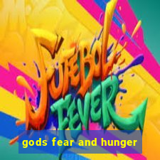 gods fear and hunger